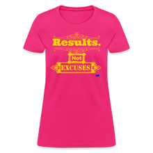 Load image into Gallery viewer, Results not Excuses Women&#39;s T-Shirt - fuchsia