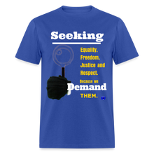 Load image into Gallery viewer, Seek and Demand T-Shirt - royal blue