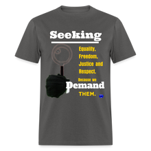 Load image into Gallery viewer, Seek and Demand T-Shirt - charcoal