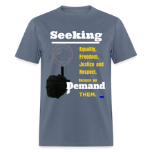 Load image into Gallery viewer, Seek and Demand T-Shirt - denim