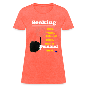 Seek and Demand Women's T-Shirt - heather coral