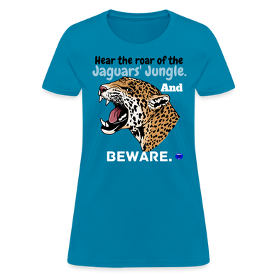 Beware the Jaguars roar Women's T-Shirt - turquoise