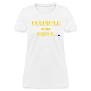 Possible but not Likely Women's T-Shirt - white