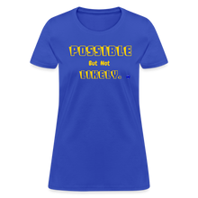 Load image into Gallery viewer, Possible but not Likely Women&#39;s T-Shirt - royal blue