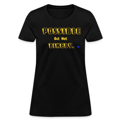 Possible but not Likely Women's T-Shirt - black