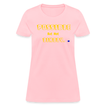 Load image into Gallery viewer, Possible but not Likely Women&#39;s T-Shirt - pink