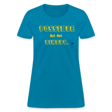 Load image into Gallery viewer, Possible but not Likely Women&#39;s T-Shirt - turquoise