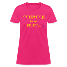 Load image into Gallery viewer, Possible but not Likely Women&#39;s T-Shirt - fuchsia