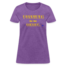 Load image into Gallery viewer, Possible but not Likely Women&#39;s T-Shirt - purple heather