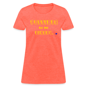 Possible but not Likely Women's T-Shirt - heather coral