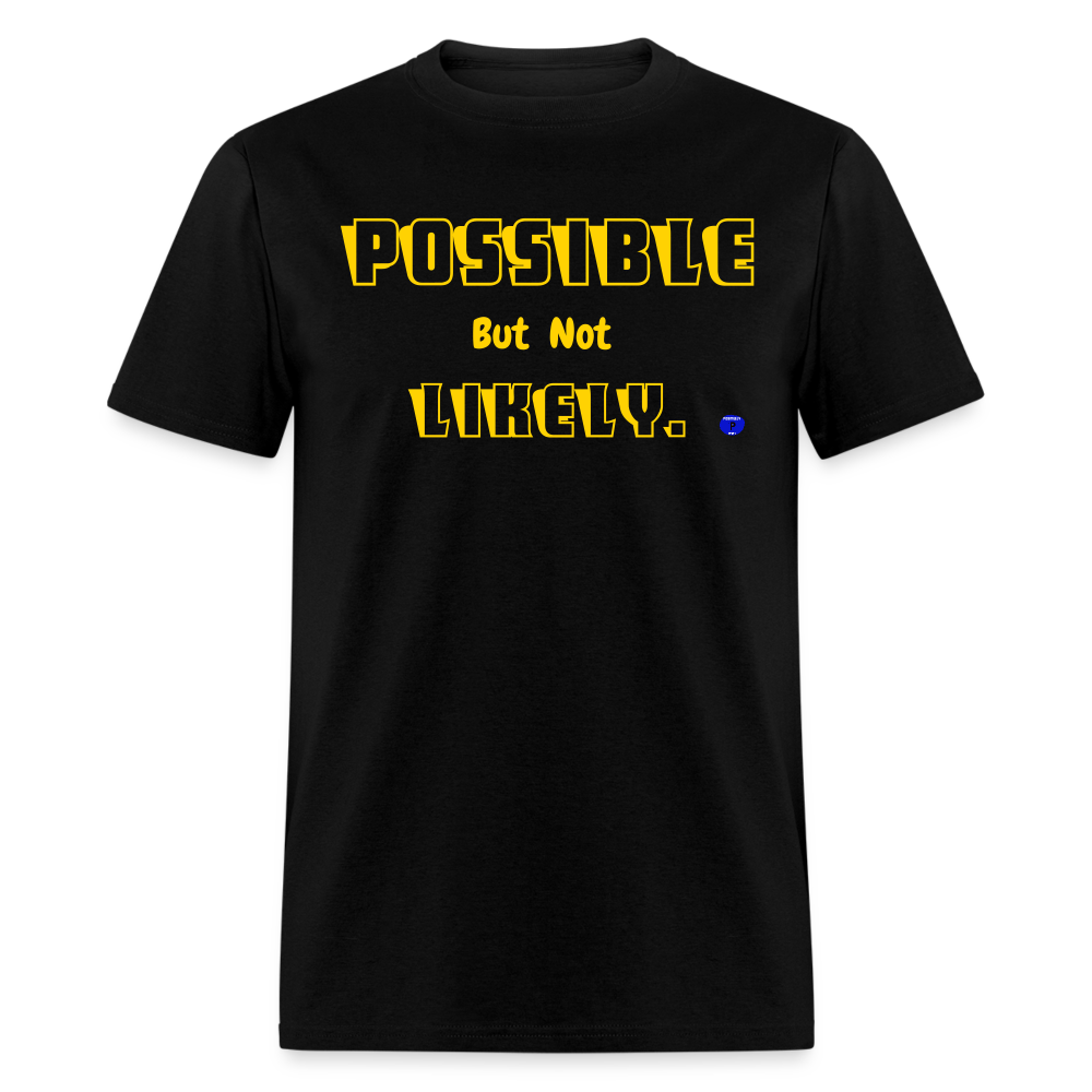 Possible but not Likely T-Shirt - black