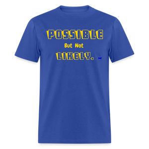 Possible but not Likely T-Shirt - royal blue