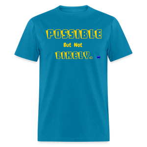 Possible but not Likely T-Shirt - turquoise