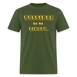 Possible but not Likely T-Shirt - military green