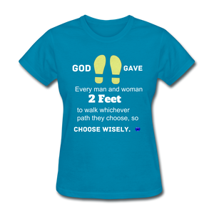 God Gave 2 Feet Women's T-Shirt - turquoise